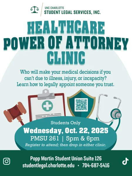 Student Legal Services logo in the color green at the top. Below the logo is the text that says healthcare power of attorney clinic. Below that text in smaller font size, it says who will make your medical decisions if you can't due to illness, injury, or incapacity? Learn how to legally appoint someone you trust. 