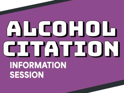 A purple background with large, white letters in all caps reading "Alcohol Citation Information Session"